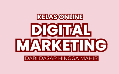 Kelas Belajar Digital Marketing Dari Dasar Hingga Mahir