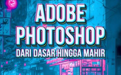 Kelas Adobe Photoshop Dari Dasar Hingga Mahir