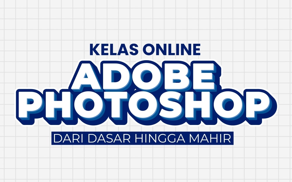 Kelas Belajar Adobe Photoshop Dari Dasar Hingga Mahir